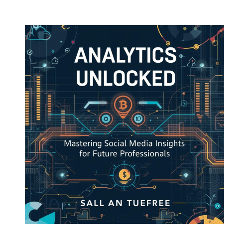 BOOK - Analytics Unlocked: Mastering Social Media Insights for Future Professionals