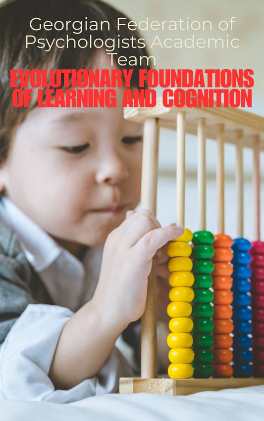 Evolutionary Foundations of Learning and Cognition (Printed, Deivery to Address)